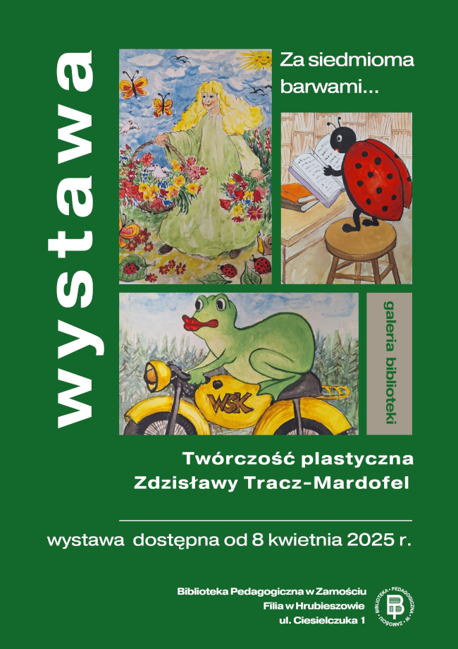 Plakat ma tło w kolorze zielonym. Po lewej stronie, w pionie, dużymi białymi literami napisano słowo „wystawa”. W prawym górnym rogu, białym fontem na zielonym tle umieszczono tytuł wystawy: „Za siedmioma barwami…”. Poniżej znajdują się trzy ilustracje autorstwa Zdzisławy Tracz-Mardofel: Pierwsza, największa, przedstawia uśmiechniętą dziewczynkę z długimi blond włosami, ubraną w jasnozieloną suknię. Dziewczynka stoi wśród kolorowych kwiatów i motyli, trzymając kosz pełen kwiatów. W tle błękitne niebo, białe chmury i uśmiechnięte słońce. Druga ilustracja, po prawej, pokazuje biedronkę w bibliotece. Siedzi na stołku i czyta książkę. W tle półki z książkami. Trzecia ilustracja, na dole, ukazuje zieloną żabę z czerwonymi ustami, jadącą na żółtym motocyklu z napisem „WSK”. W tle drzewa i niebo. Po prawej stronie grafik znajduje się pionowy napis w szarym polu: „galeria biblioteki”. Pod ilustracjami, widnieje biały napis: „Twórczość plastyczna Zdzisławy Tracz-Mardofel” i niżej: „wystawa dostępna od 8 kwietnia 2025 r.”Na samym dole, małym białym drukiem umieszczono dane organizatora: Biblioteka Pedagogiczna w Filia w Hrubieszowie, ul. Ciesielczuka 1.W prawym dolnym rogu znajduje się okrągłe logo Biblioteki Pedagogicznej w Zamościu.
