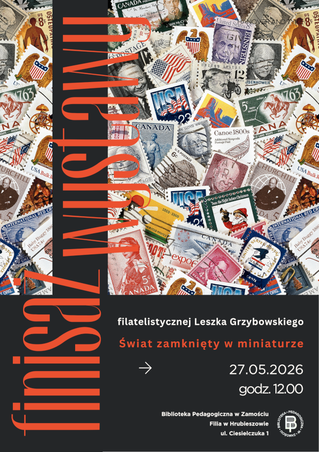 Plakat promujący finisaż wystawy filatelistycznej Leszka Grzybowskiego pt. „Świat zamknięty w miniaturze”. Tło plakatu stanowi kolaż kolorowych znaczków pocztowych przedstawiających m.in. postacie historyczne, symbole narodowe, pojazdy oraz motywy artystyczne. Po lewej stronie, na czarnym pionowym pasie, znajduje się duży napis „finisaż” w kolorze pomarańczowym. W centralnej części umieszczono tytuł wydarzenia oraz informację o finisażu wystawy filatelistycznej Leszka Grzybowskiego. Po prawej stronie podano datę i godzinę wydarzenia: 27.05.2026, godz. 12.00. Na dole plakatu znajdują się dane organizatora: Biblioteka Pedagogiczna w Zamościu Filia w Hrubieszowie, ul. Ciesielczuka 1, oraz logo biblioteki.