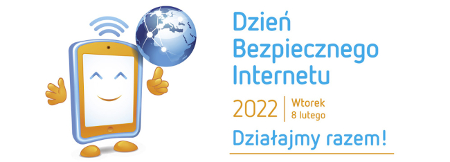 Oficjalna grafika Dnia Bezpiecznego Internetu. Po lewej stronie przedstawiony smartfon z uśmiechem na ekranie, dłońmi po bokach i nóżkami poniżej. Smartfon palcem wskazuje kulę ziemską, przez którą przechodzą linie symbolizujące sieć internetową. Po prawej stronie grafiki tekst: Dzień Bezpiecznego Internetu 2022, wtorek 8 lutego. Działamy razem!