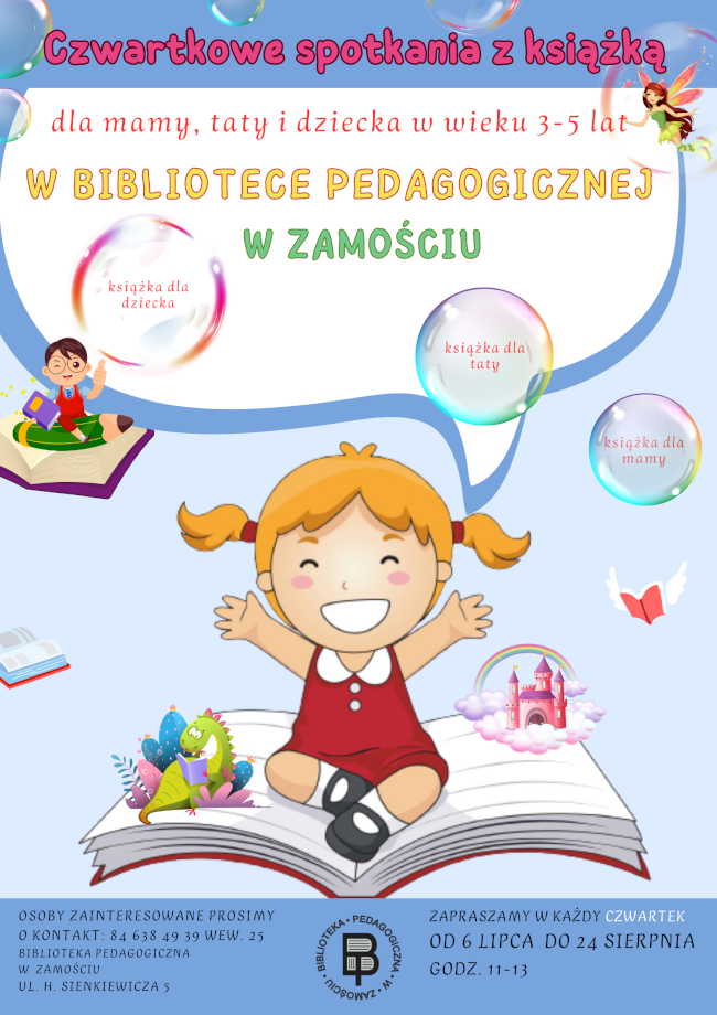 U góry plakatu na wyróżnionym innym kolorem pasku znajduje się napis: Czwartkowe spotkania z książką. Poniżej w dymku komiksowym są kolejne informacje: dla mamy, taty i dziecka w wieku 3-5 lat w Bibliotece Pedagogicznej w Zamościu. Pod informacją są umieszczone, bez jakiegoś porządku, przypadkowo, w części środkowej plakatu  trzy bańki mydlane z różnymi informacjami: książka dla dziecka, książka dla taty książka dla dziecka. Z lewej strony plakatu pod dymkiem komiksowym jest grafika z chłopcem trzymającym książkę, siedzącym na kredce leżącej na otwartej unoszącej się książce. Centralną cześć plakatu zajmuje duża grafika przedstawiająca uśmiechniętą dziewczynkę siedzącą na otwartej książce. Ze stron książki z lewej strony wychodzi smok siedzący wśród roślinek i czytający książkę, a z prawej strony ze stronic książki wynurzają się chmurki, tęcza na tle której widać zamek. W prawym górnym rogu plakatu widać latającą wróżkę, poniżej umieszczona jest latająca książka. Z lewej strony plakatu poniżej części środkowej umieszczona jest unosząca się otwarta książka. Po całym plakacie rozchodzą się bańki mydlane.  Na dole plakatu na wyróżnionym innym kolorem pasku znajduje się logo Biblioteki Pedagogicznej w Zamościu po bokach loga umieszczone są informacje. Z lewej strony loga jest  informacja: Osoby zainteresowane prosimy o kontakt:  84 638 49 39  wew. 25 i adres Biblioteki Pedagogicznej w Zamościu UL. H. Sienkiewicza 5. Z prawej strony loga jest informacja: zapraszamy w każdy czwartek od 6 lipca  do 24 sierpnia godz. 11-13